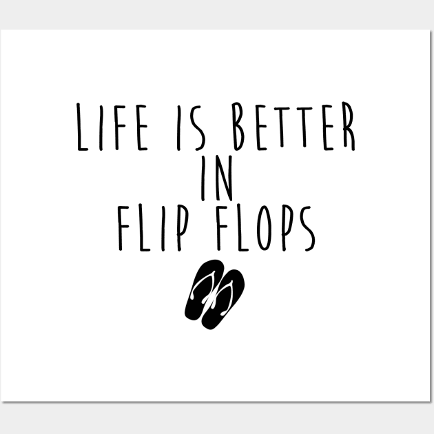 Life is better in flip flops Wall Art by qpdesignco